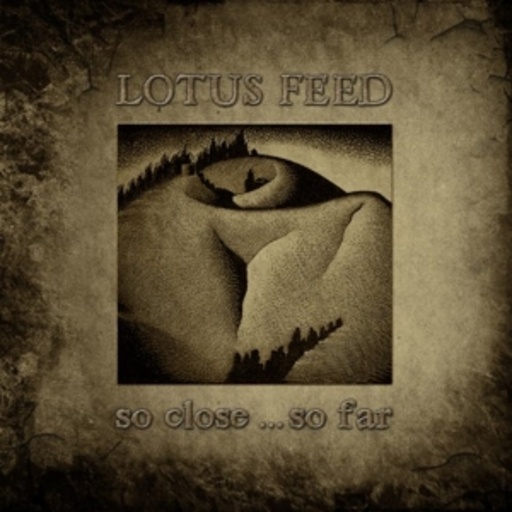 Lotus Feed – So Close ... So Far