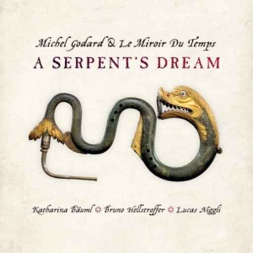 Michel Godard & Le Miroir Du Temps – A Serpent's Dream