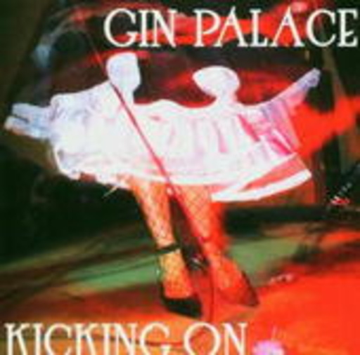 Gin Palace – Kicking On