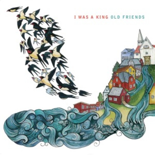 I Was A King – Old Friends