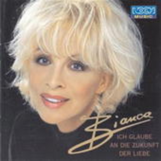 Bianca – Ich glaube an die Zukunft der Liebe