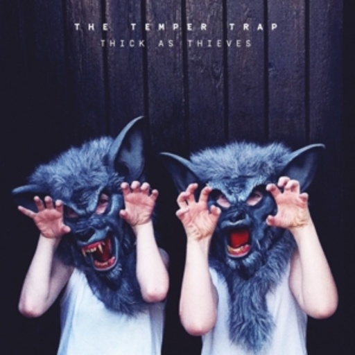 The Temper Trap – Thick As Thieves