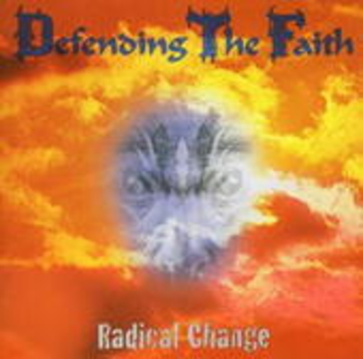 Defending The Faith – Radical Change