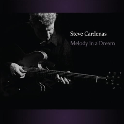 Steve Cardenas – Melody In A Dream