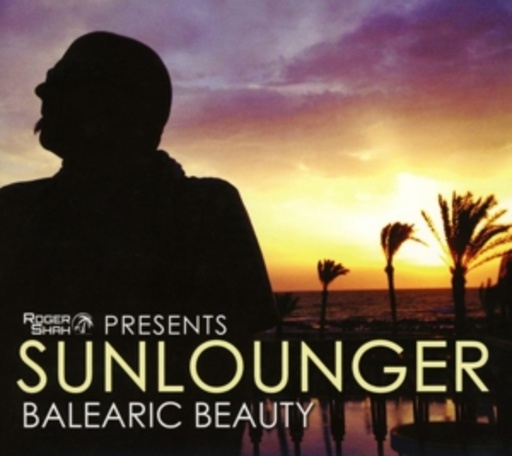 Roger Shah Presents Sunlounger – Balearic Beauty