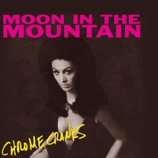 The Chrome Cranks – Moon In The Mountain