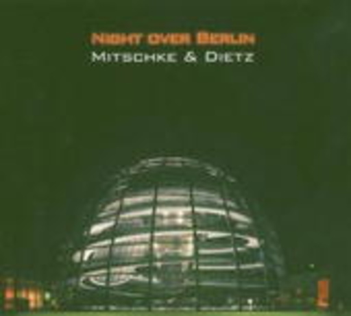 Mitschke & Dietz – Night Over Berlin