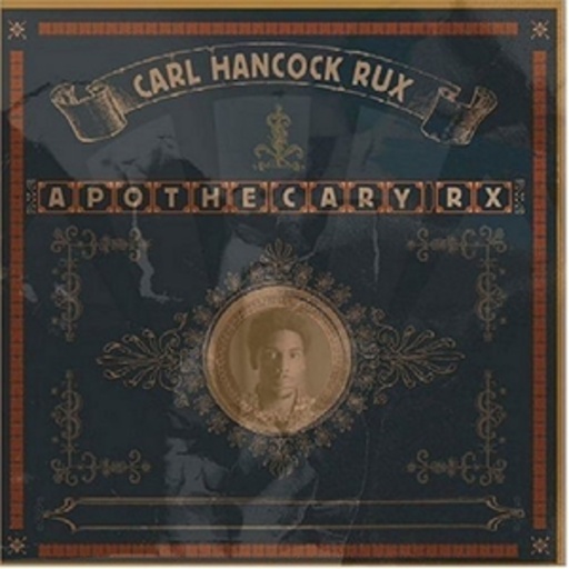 Carl Hancock Rux – Apothercary Rx