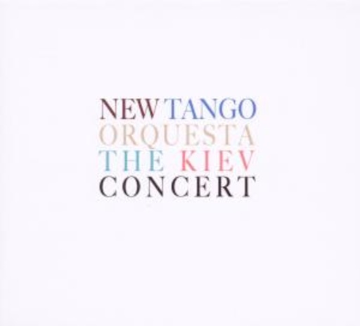 New Tango Orquesta – The Kiev Concert