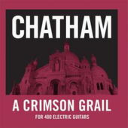 Rhys Chatham – A Crimson Grail