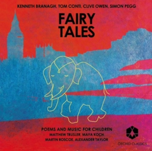 Branagh/Conti/Owen/Pegg/Trusler/Koch/Roscoe/Taylor – Fairy Tales - Poems And Music For Children