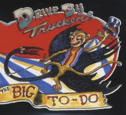 Drive-By Truckers – The Big To Do
