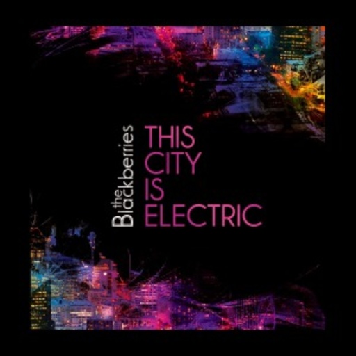 The Blackberries – This City Is Electric