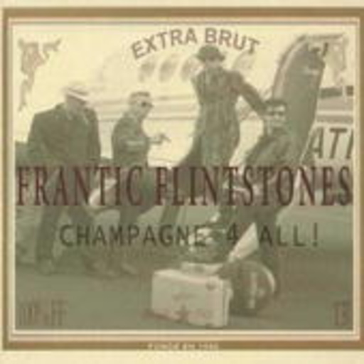 Frantic Flintstones – Champagne For All