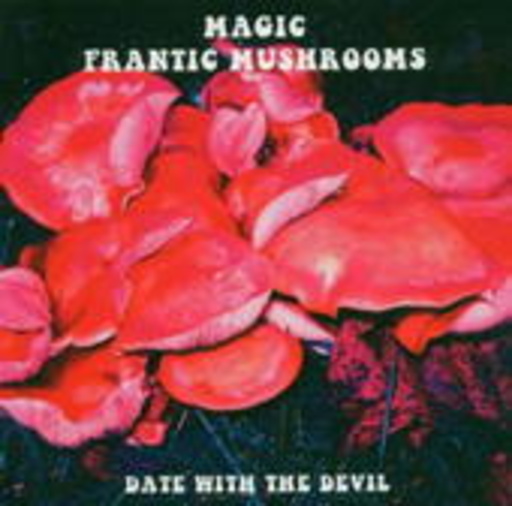 Magic Frantic Mushrooms – Date With The Devil