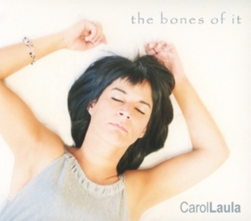 Carol Laula – The Bones Of It