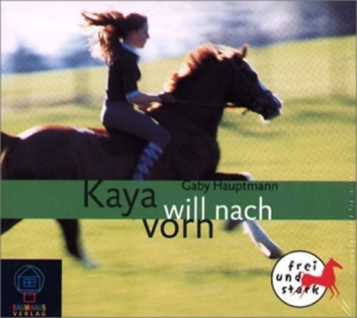 Gaby Hauptmann – Kaya - frei und stark - Kaya will nach vorn
