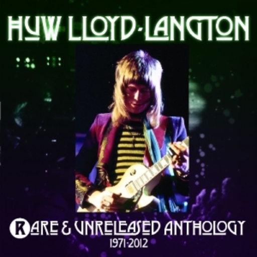 Huw Lloyd-Langton – Rare & Unreleased Anthology 1971-2012