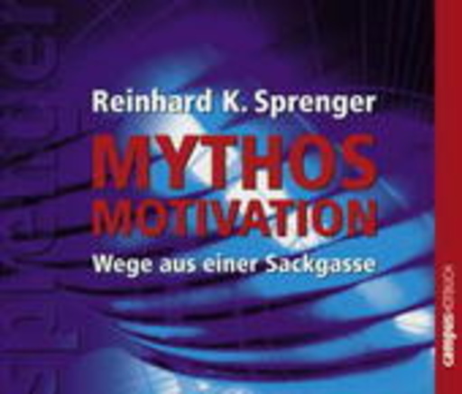 Diverse – Mythos Motivation - Wege aus einer Sackgasse