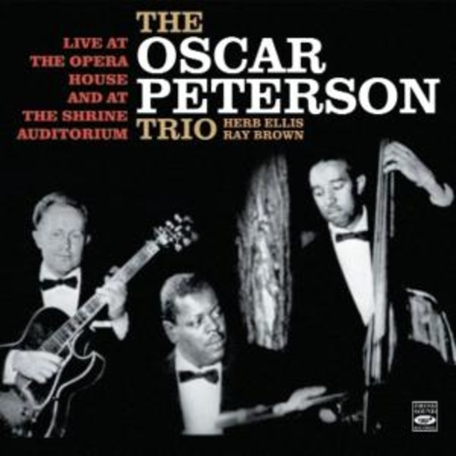 Oscar Peterson Trio – Live At The Opera House And The Shrine Auditorium