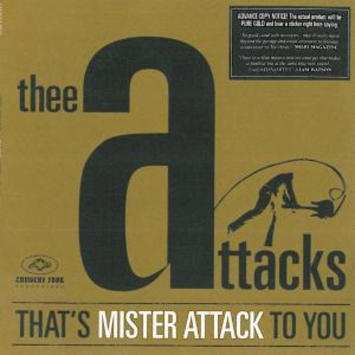Thee Attacks – That's Mister Attack To You