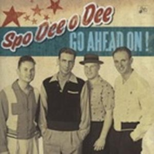 Spo-Dee-O-Dee – Go Ahead On!