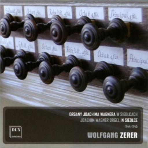 Wolfgang Zerer – Die Joachim-Wagner-Orgel in Siedlce/Polen