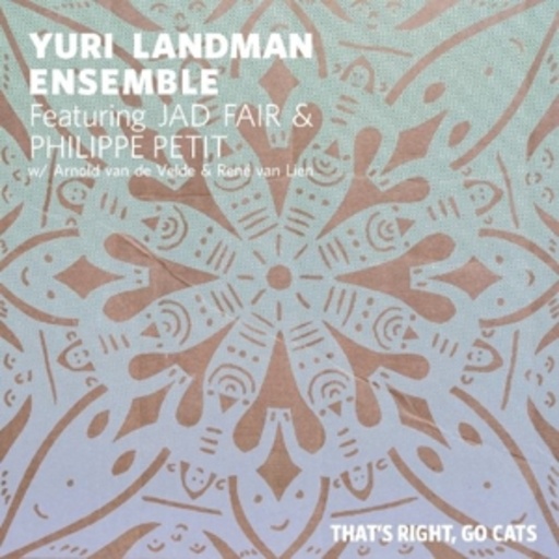 Yuri Landman Ensemble feat. Jad Fair – That's Right, Go Cats