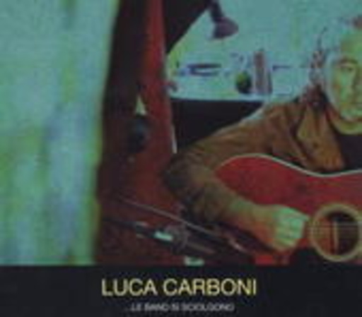 Luca Carboni – ... Le Band Si Sciolgono