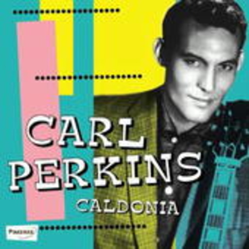 Carl Perkins – Caldonia
