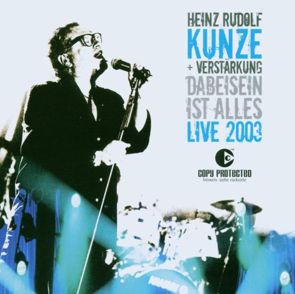 Heinz Rudolf Kunze + Verstärkung – Dabei sein ist alles - Live 2003