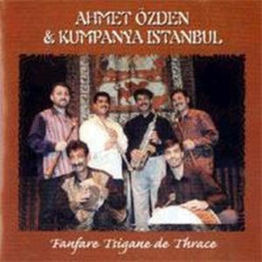 Ahmet Özden & Kumpanya Istanbul – Fanfare Tsigane De Thrace