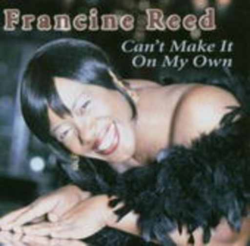 Francine Reed – Can't Make It On My Own