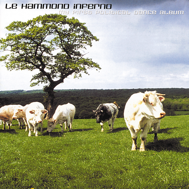 Le Hammond Inferno – My First Political Dance Album
