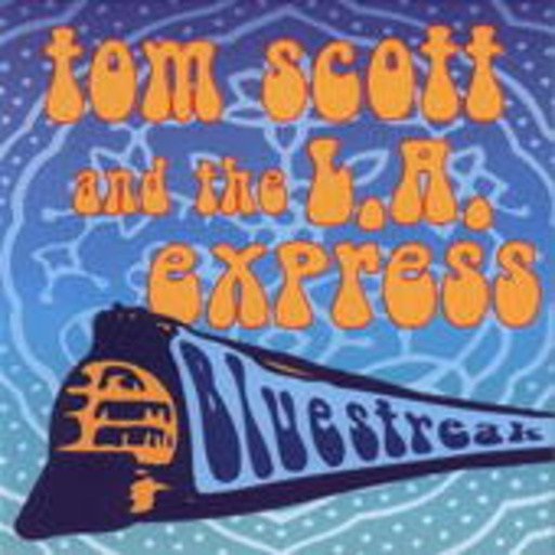 Tom Scott & The L.A. Express – Bluestreak