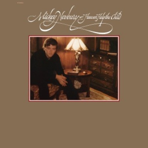 Mickey Newbury – Heaven Help The Child