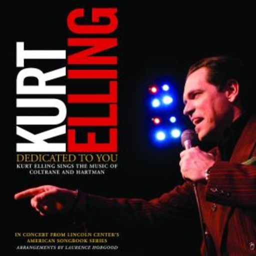Kurt Elling – Dedicated To You: Elling Sings Coltrane & Hartman