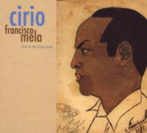Francisco Mela – Cirio - Live At The Blue Note