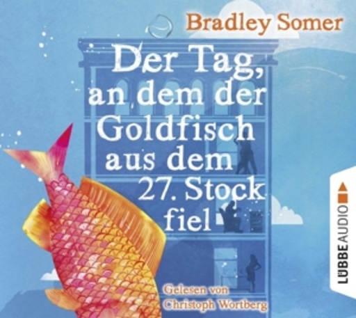 Diverse – Der Tag, an dem der Goldfisch aus dem 27. Stock fiel