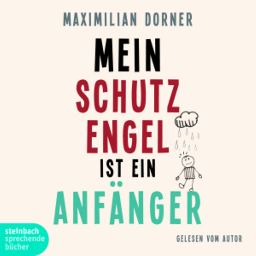 Maximilian Dorner – Mein Schutzengel ist ein Anfänger