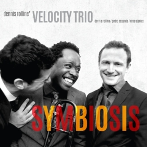 Dennis Rollins' Velocity Trio – Symbiosis