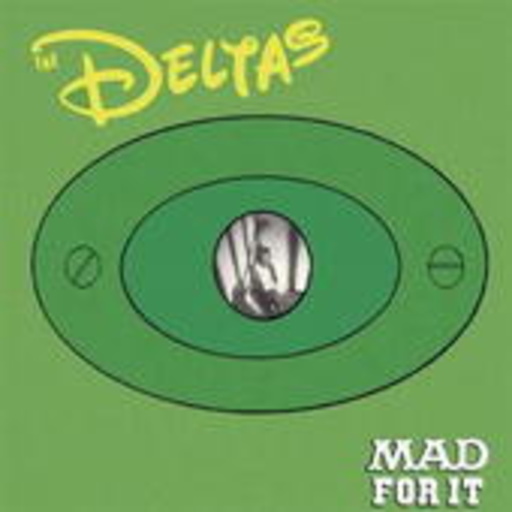 The Deltas – Mad For It