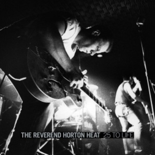 The Reverend Horton Heat – 25 To Life