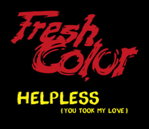 Fresh Color – Helpless (You Took My Love)