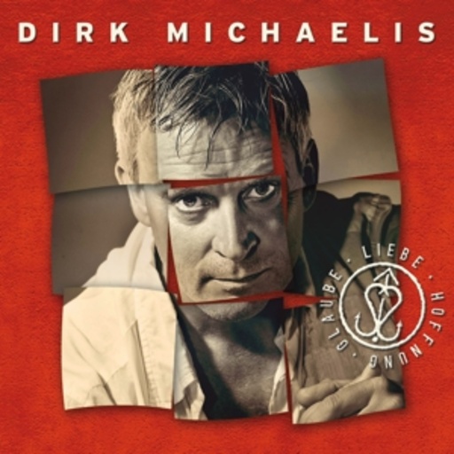 Dirk Michaelis – Glaube Liebe Hoffnung