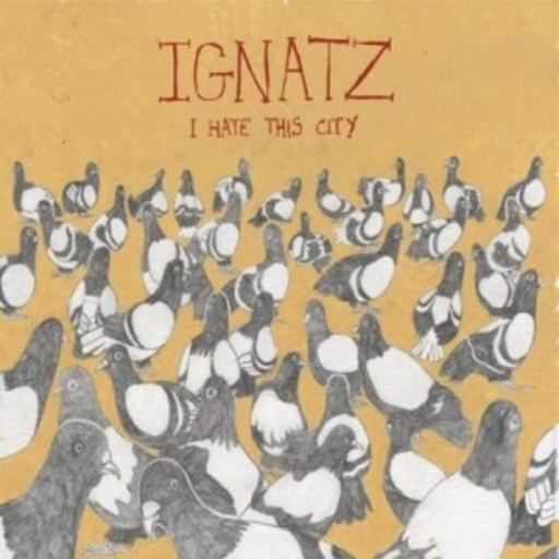 Ignatz – I Hate This City
