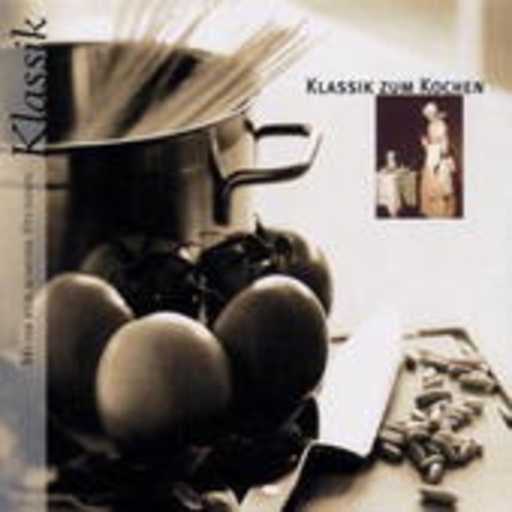 Diverse – Klassik zum Kochen - Musik für schöne Stunden