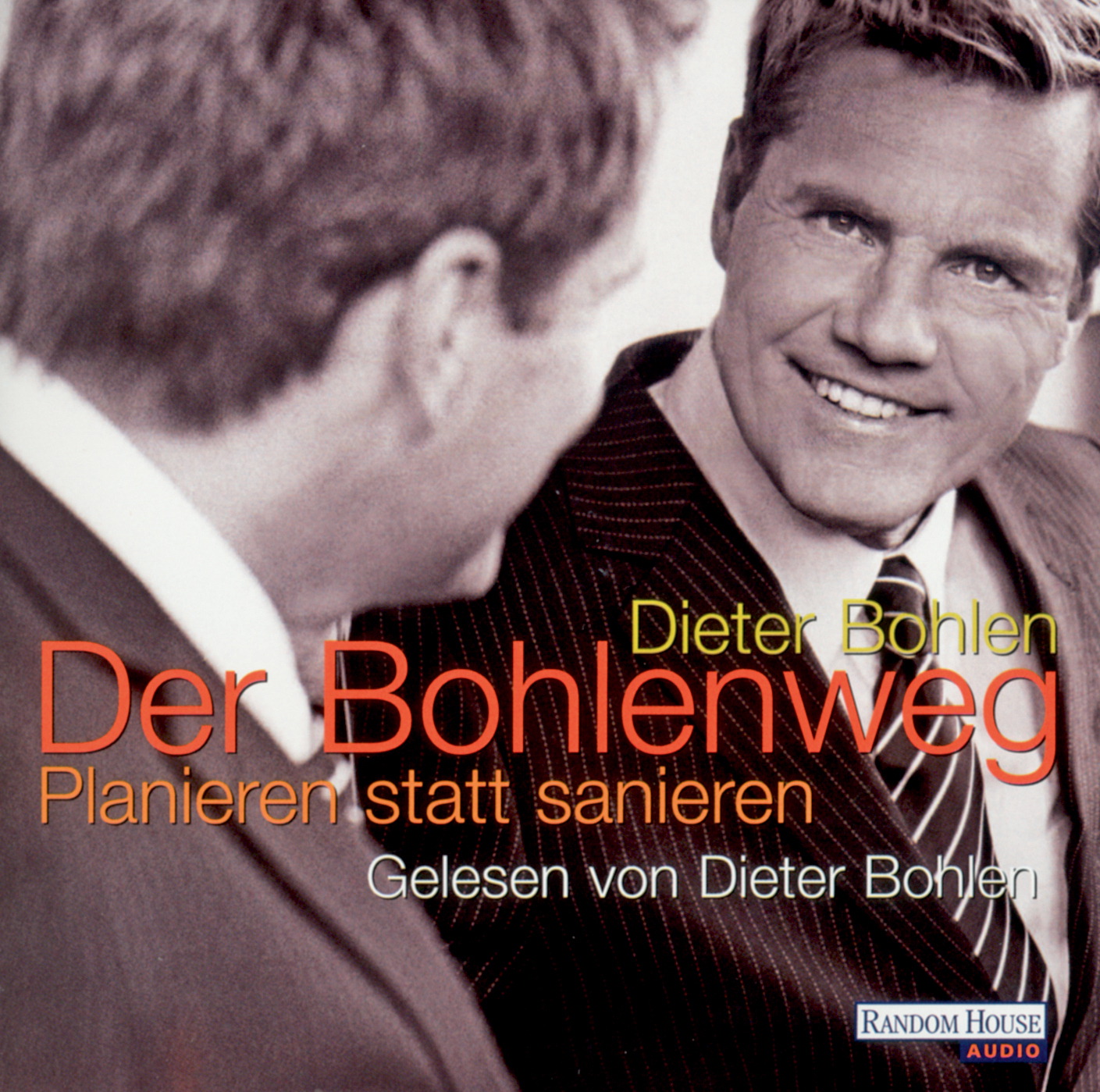 Dieter Bohlen – Der Bohlenweg: Planieren statt sanieren (Gekürzte Lesefassung)
