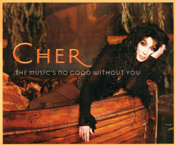 Cher – The Music's No Good Without You