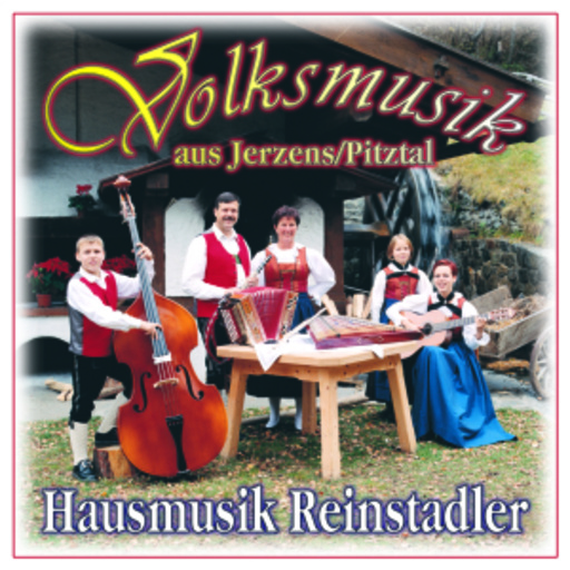 Hausmusik Reinstadler – Volksmusik aus Jerzens